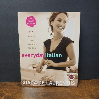 Giada De Laurentis Everyday Italian : 125 Simple and Delicious Recipes Cookbook