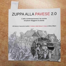 ZUPPA ALLA PAVESE 2.0 L'ARTE CONTEMPORANEA E CUCINA D'AUTORE mino milani pavia