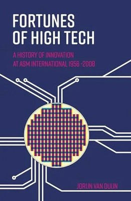 Fortunes of High Tech: A history of innovation at ASM Buch Techwatch Books B.V.