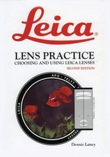 LEICA LENS PRACTICE: CHOOSING AND USING LEICA LENSES By Dennis Laney - Hardcover