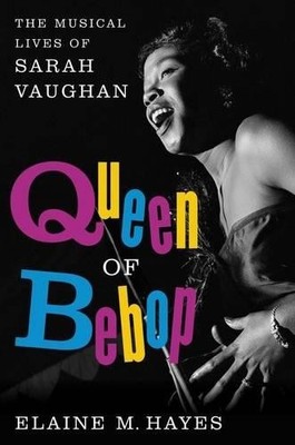 Queen of Bebop: The Musical Lives o..., Hayes, Elaine M