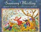 SNOWSONG WHISTLING By Karen Elisa Lotz & Elisa Kleven - Hardcover Mint Condition
