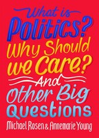 Michael Rosen (U. A.) | What Is Politics? Why Should We Care? And Other Big...