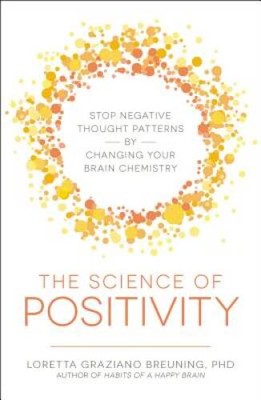 The Science of Positivity: Stop Negative Thought Patterns by Changing You - GOOD