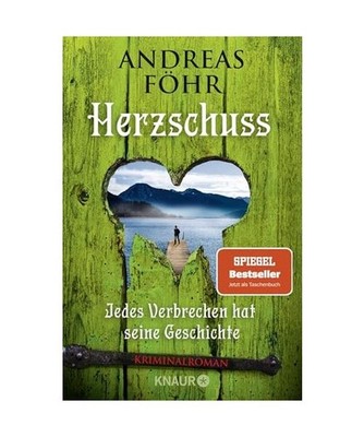 Herzschuss: Jedes Verbrechen hat seine Geschichte. Kriminalroman | Oberbayern-Kr