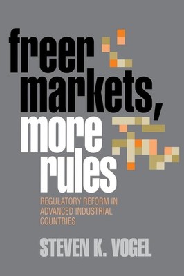 Freer Markets, More Rules: Regulatory Reform in Advanced Industrial Countries (,