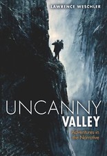 Uncanny Valley: Adventures in the Narrative by Weschler, Lawrence