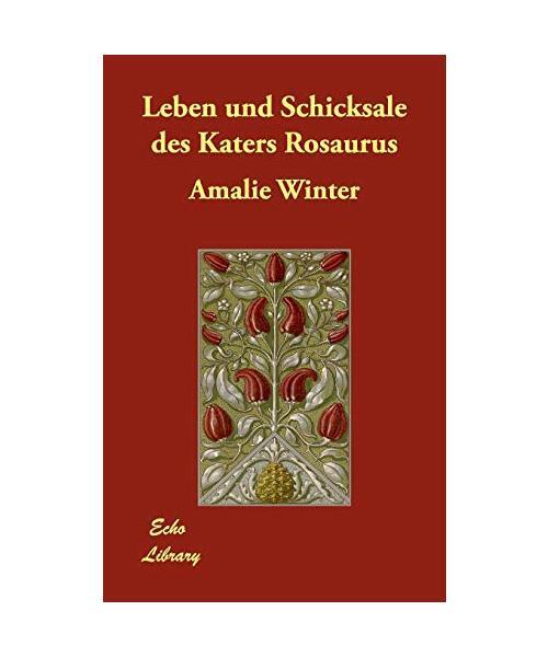 Leben Und Schicksale Des Katers Rosaurus, Amalie Winter - Amalie Winter