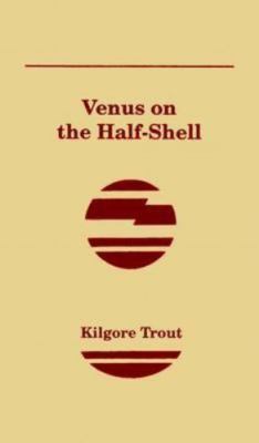 Venus on the Half-Shell by Kilgore Trout (Philip Jose Farmer) - 1st HC Edition