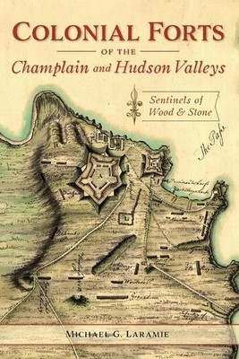 Michael Laramie Colonial Forts of the Champlain and Hudson Valleys (Taschenbuch)