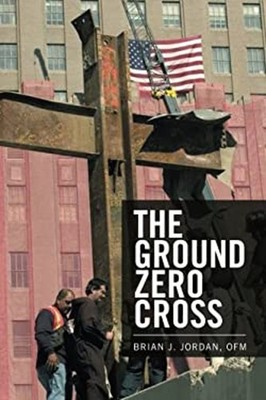 The Ground Zero Cross Paperback Brian J. Jordan OFM