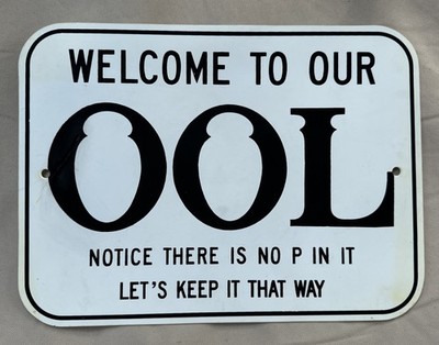 Pool Sign Welcome To Our OOL Notice There Is No P In It. Let s Keep It That Way 