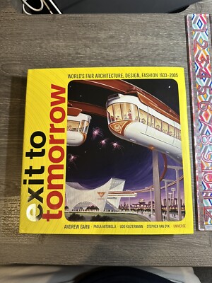 EXIT TO TOMORROW: HISTORY OF THE FUTURE, WORLD'S FAIR By Paola Antonelli & Udo