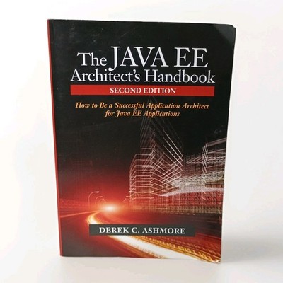 The Java EE Architect's Handbook 2nd Ed: Be A Successful Application Architect