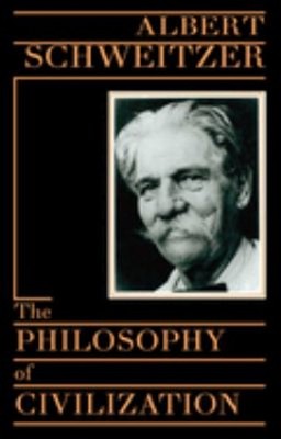 The Philosophy of Civilization Paperback Albert Schweitzer