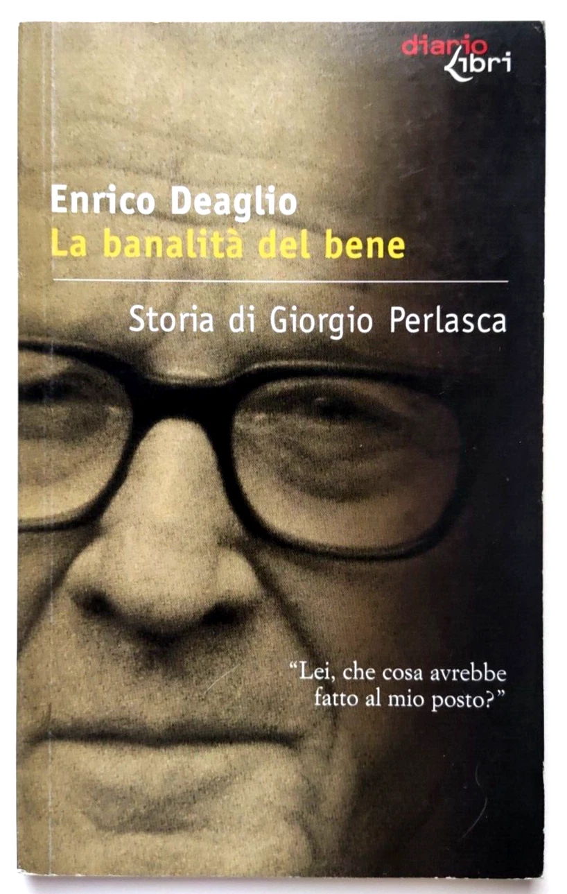 Libro La Banalita' Del Bene Storia Giorgio Di G.Perlasca E.Deaglio 2003 (L39) - Foto 1 di 1