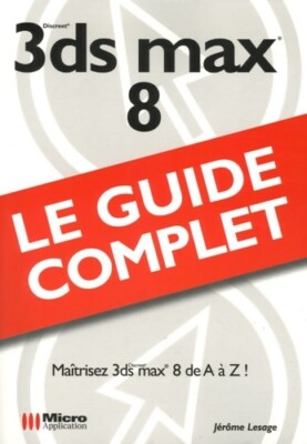 3ds max 8 - Jérôme Lesage - V385582