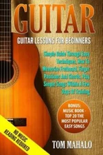 Guitar: Guitar Lessons For Beginners, Simple Guide Through Easy Techniques,...