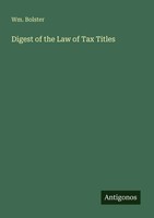 Digest Of The Law Of Tax Titles Wm. Bolster Taschenbuch Englisch 2025