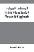 Daniel S. Durrie | Catalogue Of The Library Of The State Historical Society...