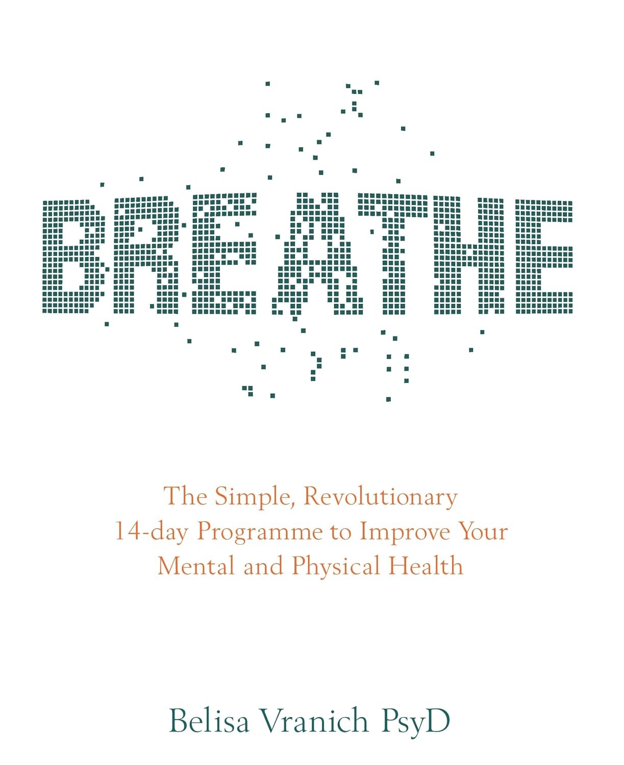 Breathe: The Simple, Revolutionary 14-Day Programme To Improve Your Mental And Physical Health - Image 3