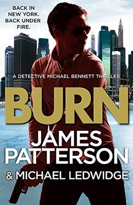 Burn: (Michael Bennett 7). Unbeliev..., Patterson, Jame