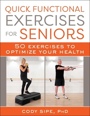 Quick Functional Exercises for Seniors: 50 Exercises to Optimize Your Health by 