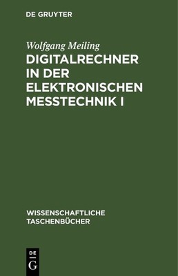 Wolfgang Meiling Digitalrechner in Der Elektronischen Meßtechnik I (Hardback)