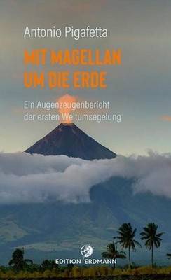 Mit Magellan um die Erde Antonio Pigafetta
