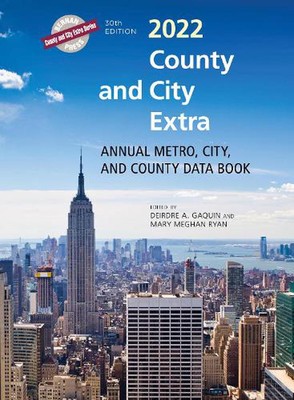 County and City Extra 2022: Annual Metro, City, and County Data Book by Deirdre 