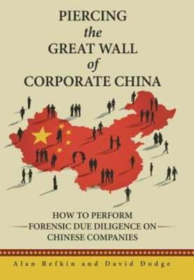 Piercing the Great Wall of Corporate China: How to Perform Forensic Due: New