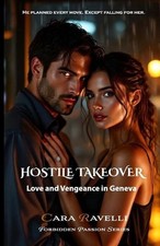 Hostile Takeover: Love and Vengeance in Geneva by Cara Ravelli Paperback Book