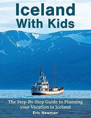 Iceland With Kids: The Step by Step Guide to Planning Buch Travel Step by Step