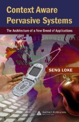 Context-Aware Pervasive Systems: Architectures For A New Breed Of Applicati...