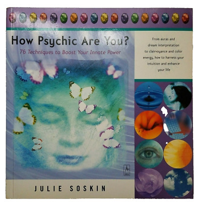 HOW PSYCHIC ARE YOU? 76 Techniques to Boost Your Innate Power Auras Dreams 