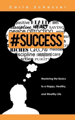 Success Mastering the Basics to a Happy, Healthy, and Wealthy Life Schesser Buch