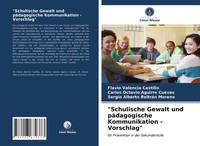Schulische Gewalt Und PäDagogische Kommunikation - Vorschlag Castillo (U. A.)
