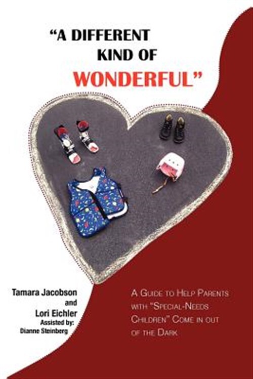 Different Kind of Wonderful : A Guide to Help Parents With “special-needs” Ch...