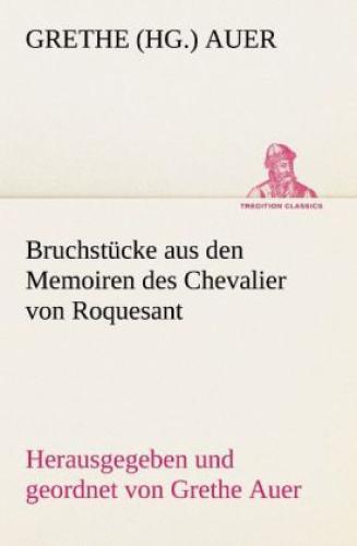 Thumbnail - Bruchstücke Aus Den Memoiren Des Chevalier Von Roquesant Herausgegeben