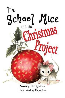 The School Mice and the Christmas Project: Book 2 For both boys and girls ages 6