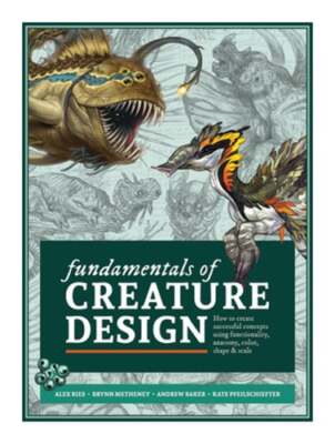 Fundamentals of Creature Design: How to Create Successful Concepts Using: Used