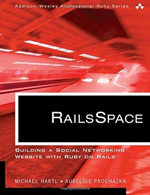 RailsSpace: Building a Social Networking Website wi by Hartl, Michael 0321480791