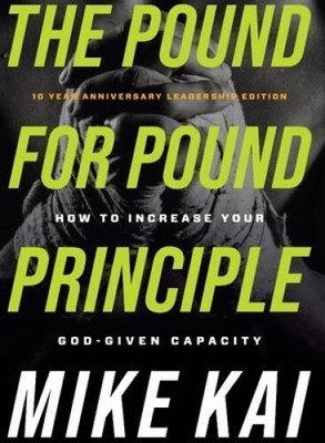 The Pound for Pound Principle: How to Increase Your God-Given Capacity - GOOD