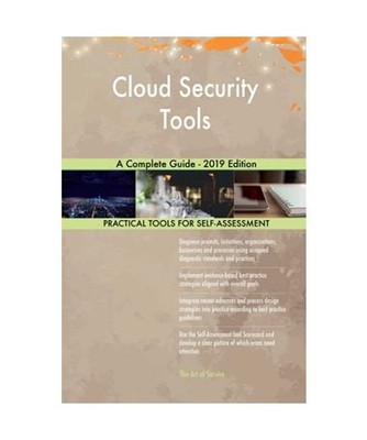 Cloud Security Tools A Complete Guide - 2019 Edition, Gerardus Blokdyk
