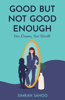 Good but Not Good Enough Simran Sahoo Taschenbuch Englisch 2023 Manuscripts LLC