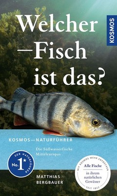 Welcher Fisch ist das? KOSMOS - Naturführer für Süßwasserfische Mitteleuropas...