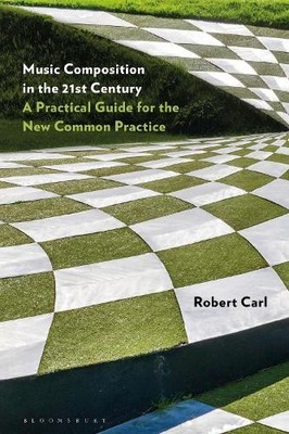 Music Composition in the 21st Century by Robert Carl - 9781501357572