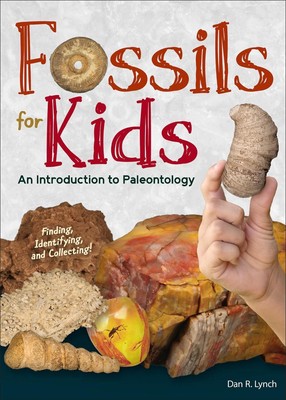 Fossilien für Kinder: Finden, Identifizieren und Sammeln von Dan R. Lynch (englisch)