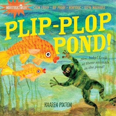 Indestructibles: Plip-Plop Pond!: - Paperback, by Kaaren Pixton - Acceptable