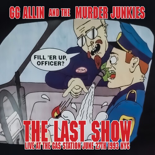 Allin,Gg & The Murde - The Last Show: Live At The Gas Station June 27th 1993 NYC